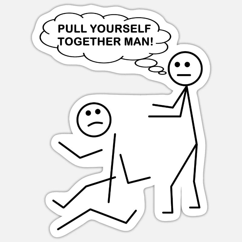 Pull Yourself Together Man - Funny Sticker size S (10 x 10 cm)