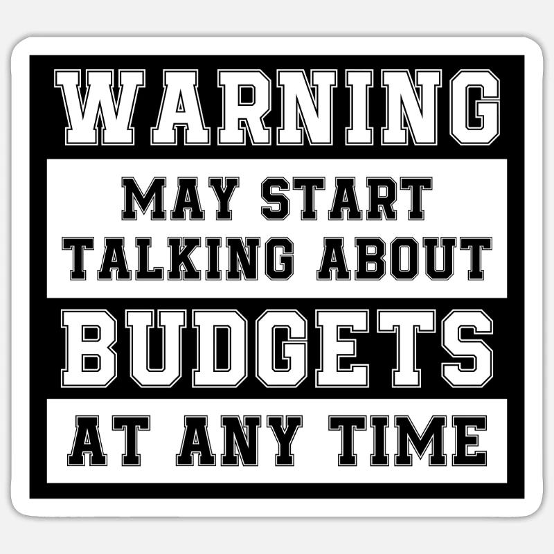 Warning May Start Talking About Budgets Sticker size S (10 x 10 cm)