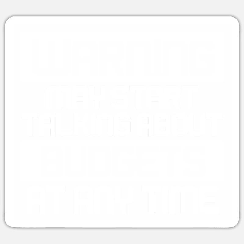 Warning May Start Talking About Budgets Sticker Größe S (10 x 10 cm)