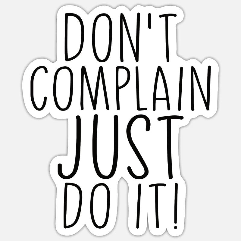 Ne vous plaignez pas, faites-le simplement en disant motivation Sticker taille S (10 x 10 cm)