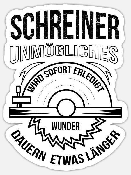 Schreiner Unmögliches wird sofort erledigt - Sticker Größe S (10 x 10 cm) - Mattweiß