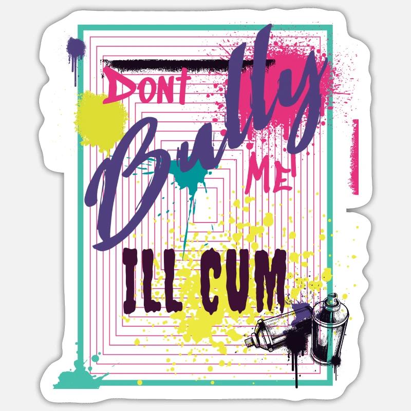 Dont bully me ill graffiti art Sticker size S (10 x 10 cm)