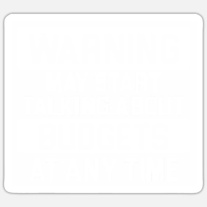 Warning May Start Talking About Budgets Sticker Größe S (10 x 10 cm)