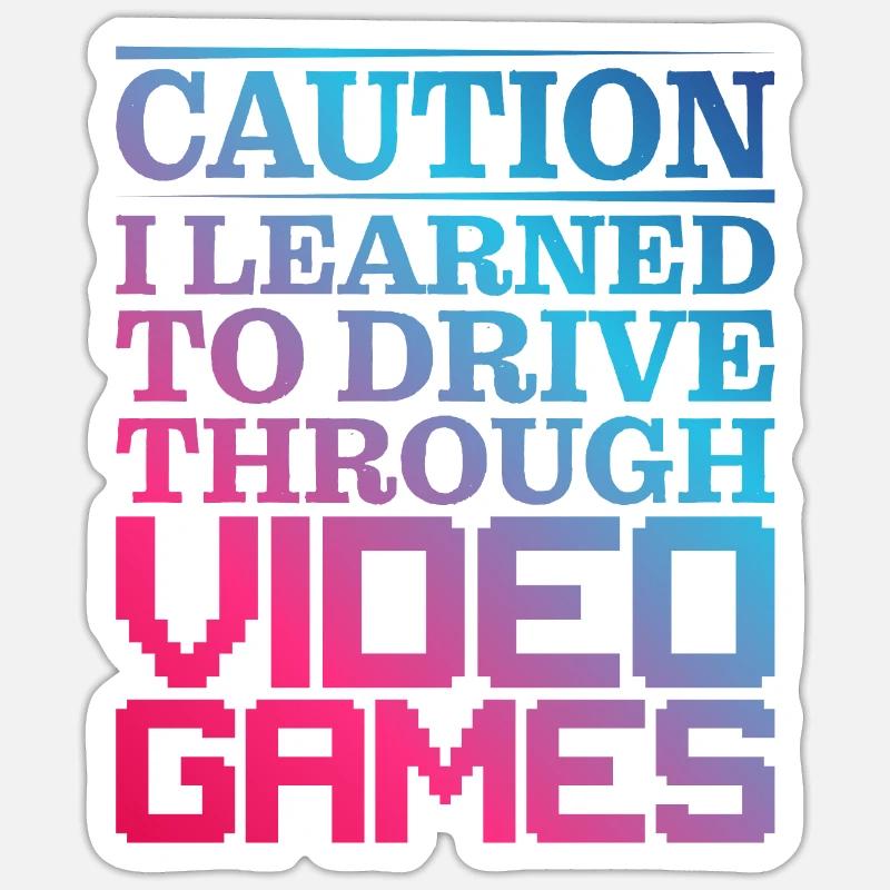 Caution I Learned To Drive Through Video Games - Sticker Größe S (10 x 10 cm) - Mattweiß