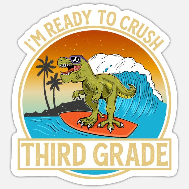 I'm Ready To Crush Third Class Dinosaurs Sticker size S (10 x 10 cm)