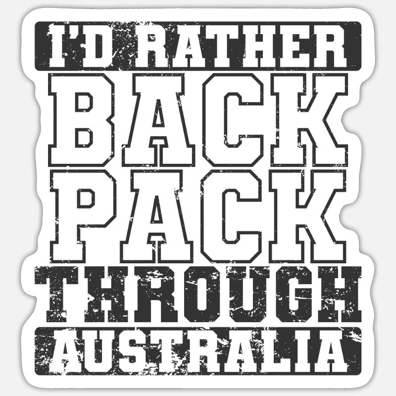 I'd rather Backpack through Australia Year Abroad Sticker size S (10 x 10 cm)