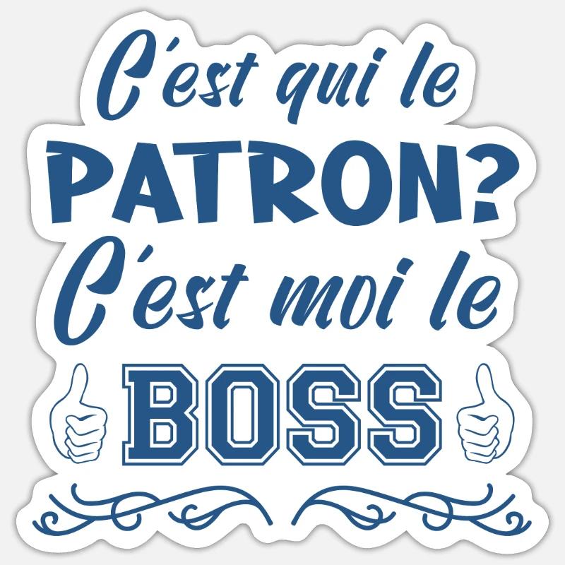 c'est qui le patron c'est moi le boss - Sticker taille S (10 x 10 cm) - blanc mat