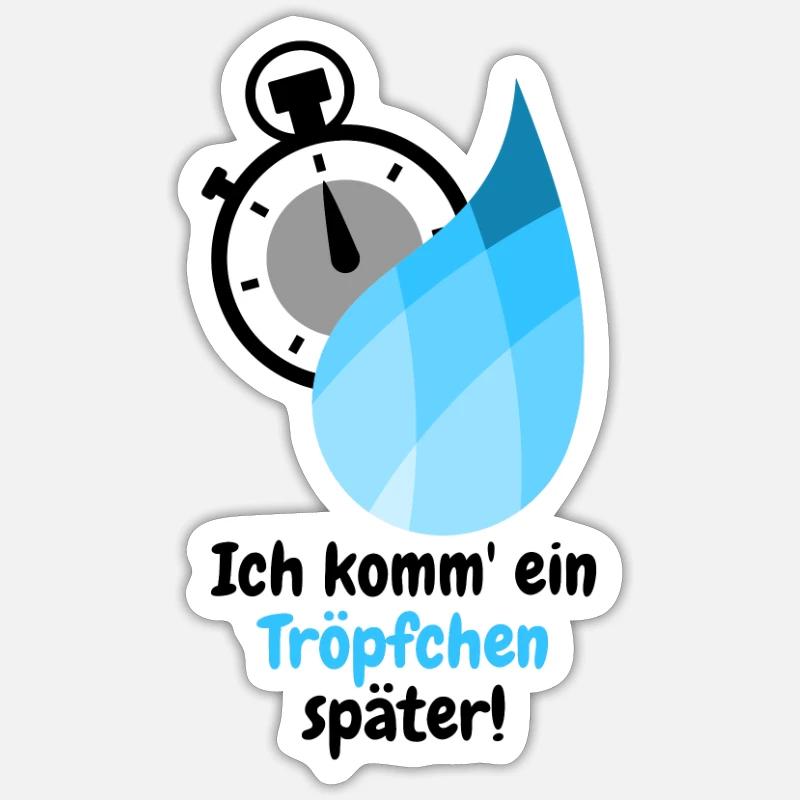 Ich komm ein Tröpfchen später Sticker Größe S (10 x 10 cm)