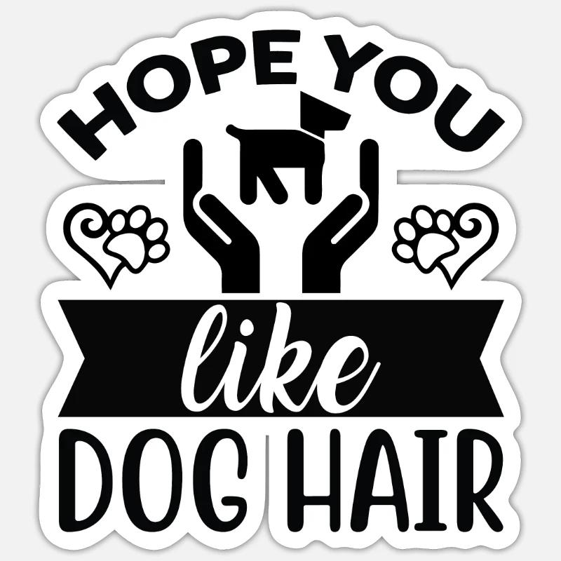 Hoffe du magst Hundehaar Sticker Größe S (10 x 10 cm)