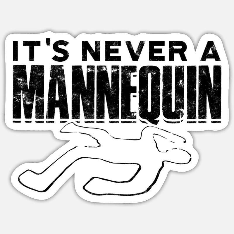 It's never a mannequin - document Sticker size S (10 x 10 cm)