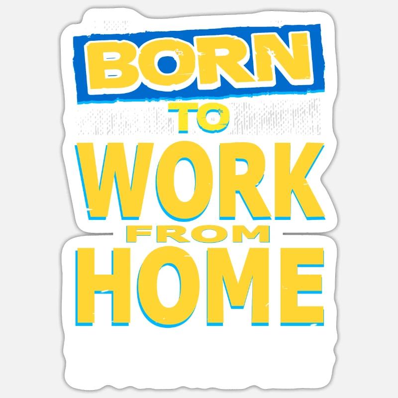 BORN To Work From Home Funny Computer Nerd Sticker Größe S (10 x 10 cm)