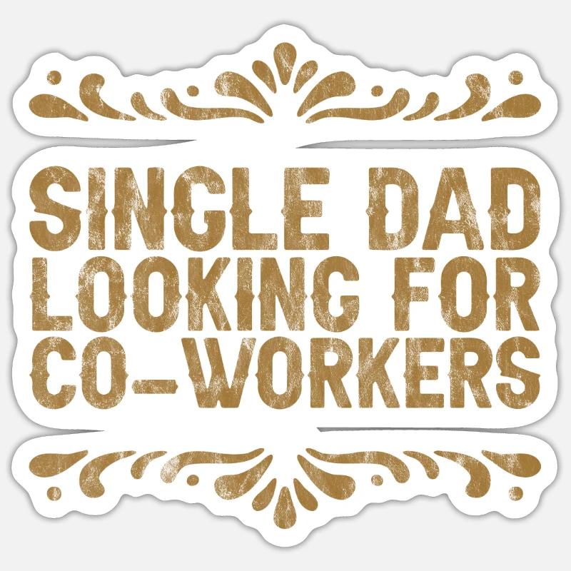 Single Dad Looking For Co-workers Sticker size S (10 x 10 cm)