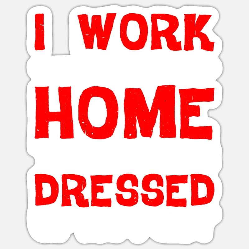 I Work From Home, This Is As Dressed Up As I Get Sticker Größe S (10 x 10 cm)