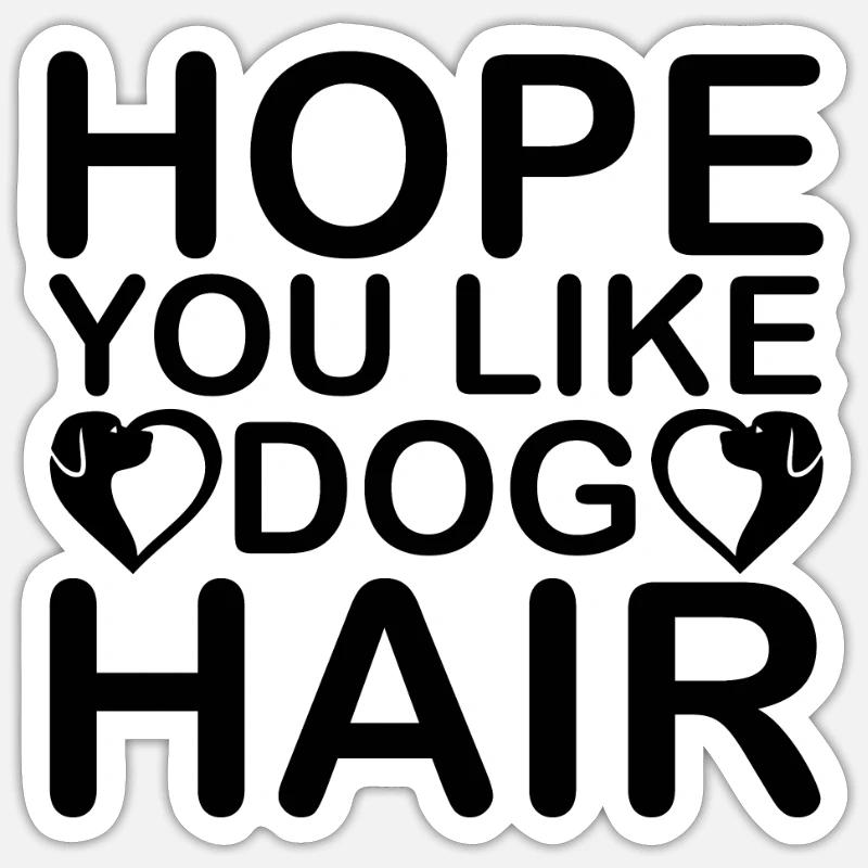 Hoffe du magst Hundehaar Sticker Größe S (10 x 10 cm)
