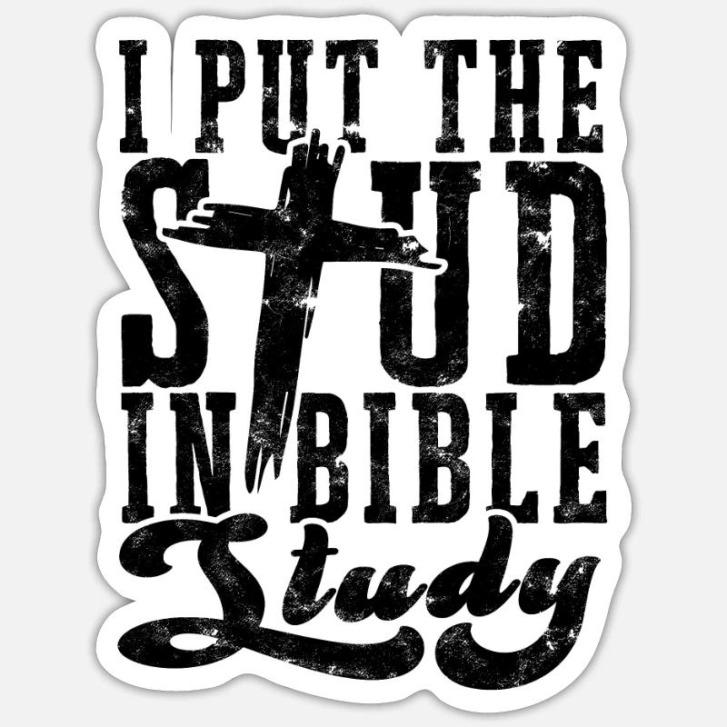 I put the stud in bible study - motivational Sticker size S (10 x 10 cm)