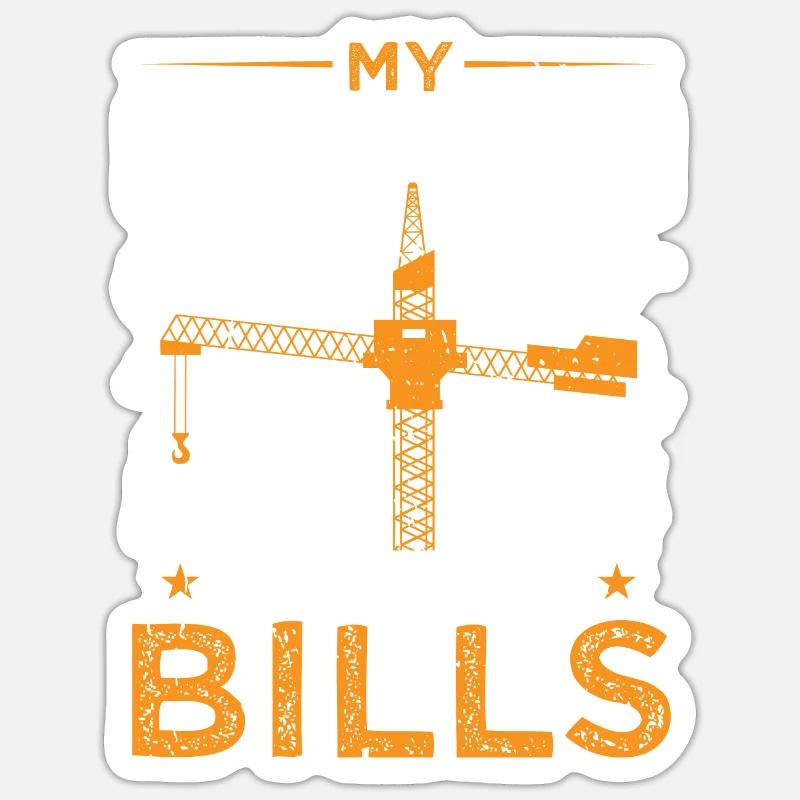 Crane Crane Operator Crane My Erections Pays Bills Sticker size S (10 x 10 cm)