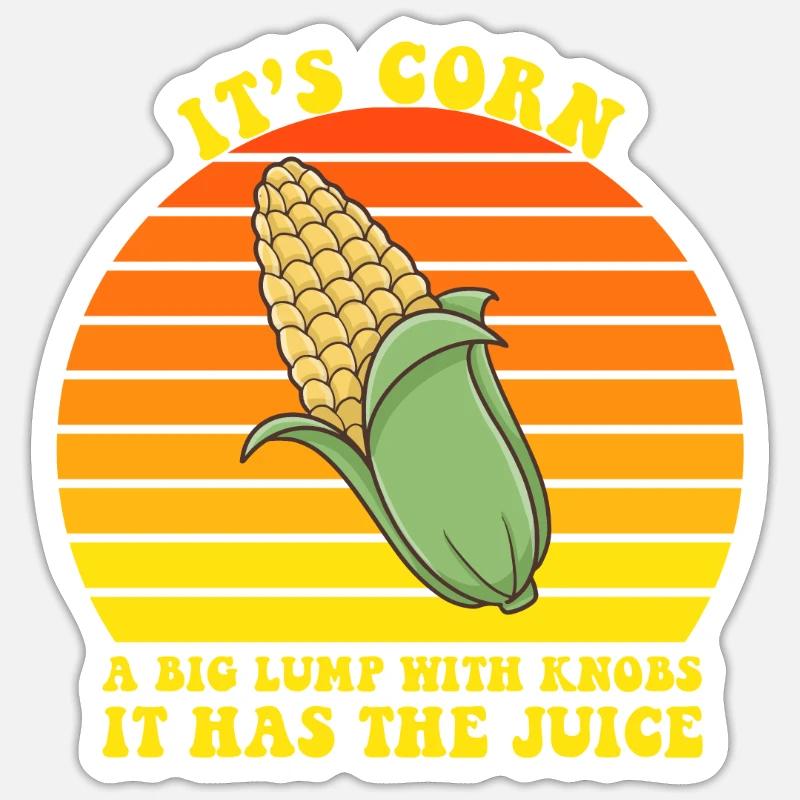 It’s Corn A Big Lump With Knobs It Has The Juice Sticker taille S (10 x 10 cm)