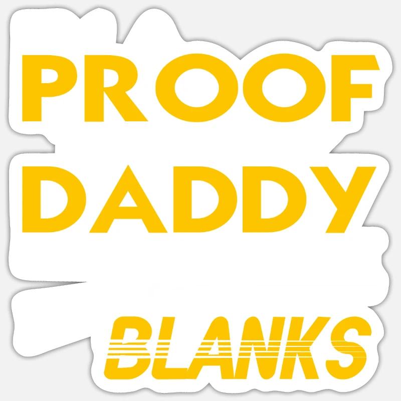 I'm A Proof That My Daddy Doesn't Shoot Blanks Sticker Größe S (10 x 10 cm)