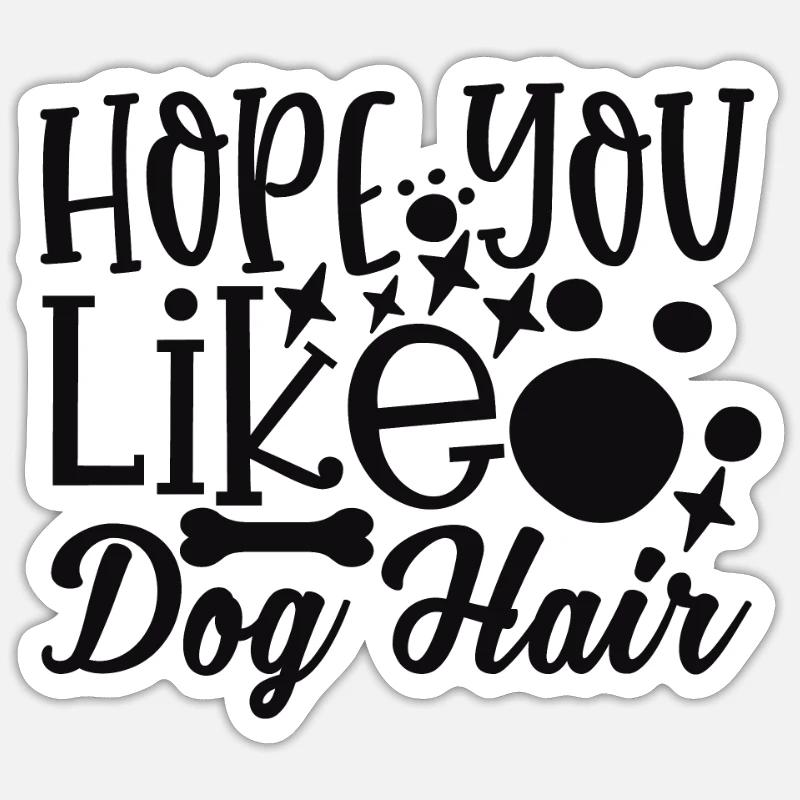 Hoffe du magst Hundehaar - Sticker Größe S (10 x 10 cm) - Mattweiß