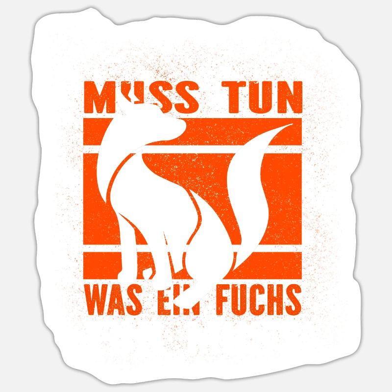 Ein Fuchs muss tun, was ein Fuchs tun muss.... - Sticker Größe S (10 x 10 cm) - Mattweiß