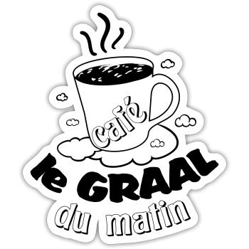 Café le graal du matin ! Humour accro au café - Sticker taille S (10 x 10 cm) - blanc mat - Devant