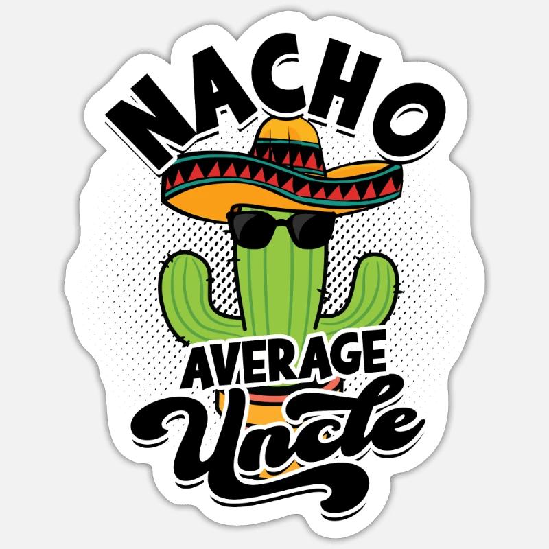 Nacho Average Uncle - uncle - Sticker size S (10 x 10 cm) - white matte
