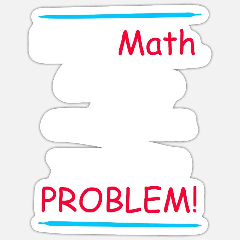 Math grow up and solve your own problem Sticker size S (10 x 10 cm)