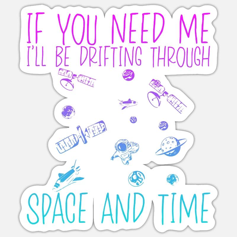 I'll Be Drifting Through Space And Time 3 - Sticker Größe S (10 x 10 cm) - Mattweiß