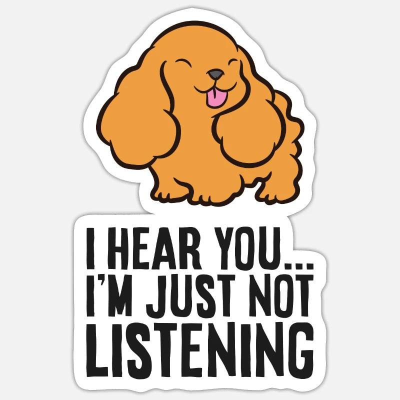 Je vous entends, je n’écoute tout simplement pas Cocker Spaniel Sticker taille S (10 x 10 cm)