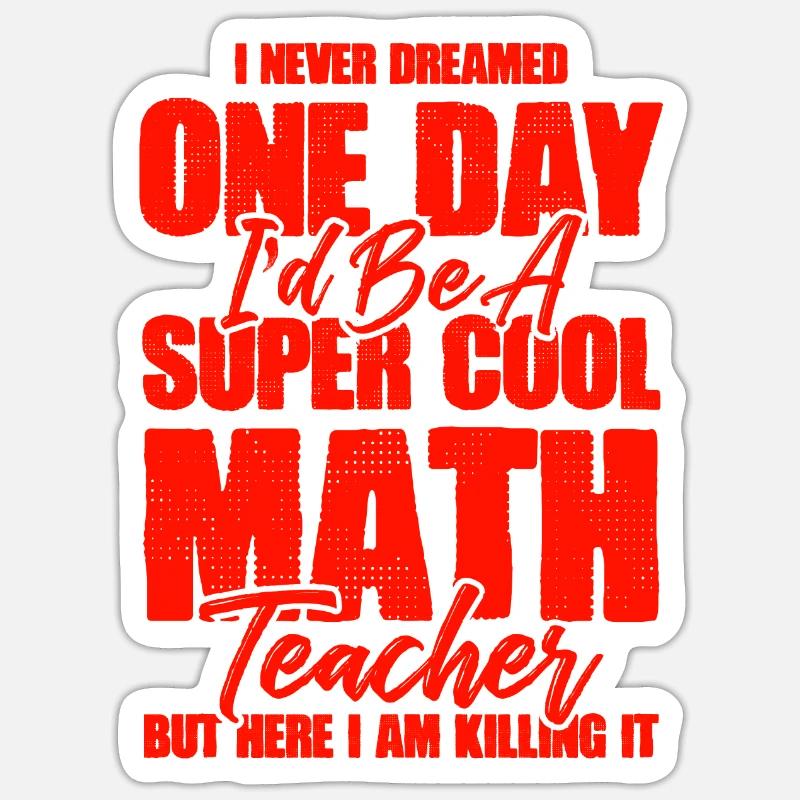 math teacher mathematics Sticker size S (10 x 10 cm)