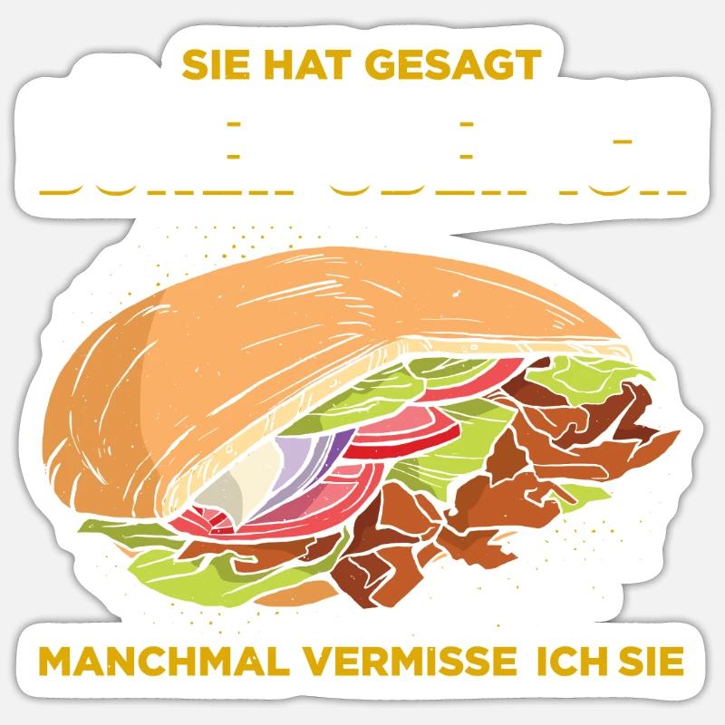 Sie Hat Gesagt Döner Oder Ich Manchmal Vermisse Ic Sticker Größe S (10 x 10 cm)