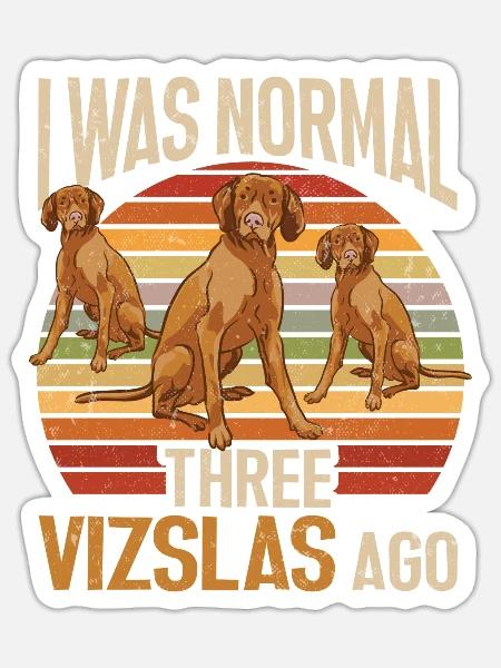 Vizsla Retro Vor drei Vizslas war ich normal - Sticker Größe S (10 x 10 cm) - Mattweiß