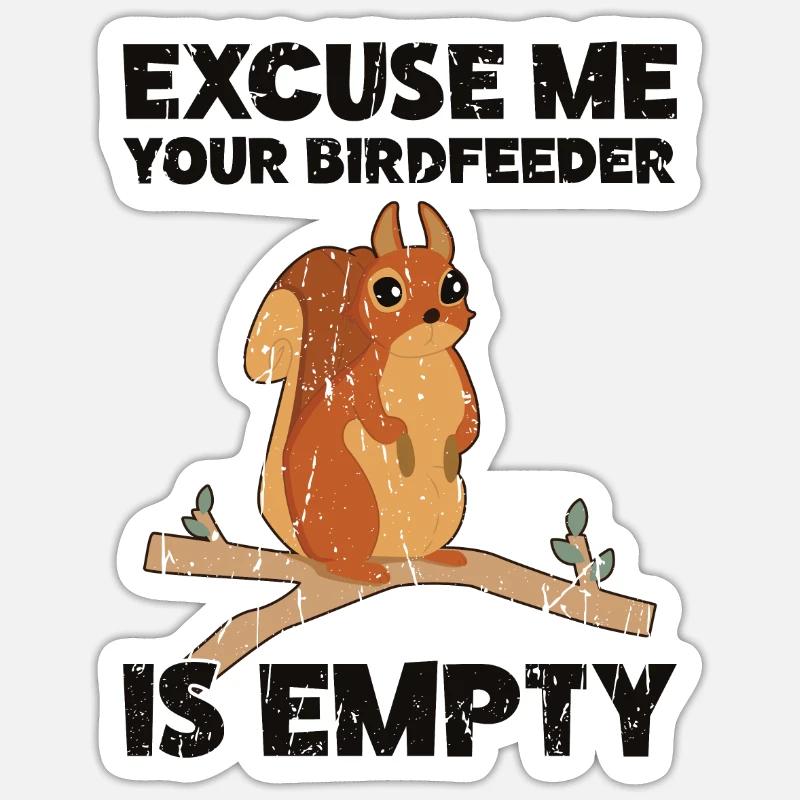 Entschuldigen Sie, Ihr Vogelfutterhäuschen ist leer - Eichhörnchen Sticker Größe S (10 x 10 cm)