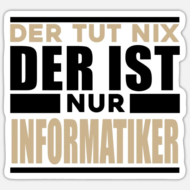 Informatiker Spruch - Sticker Größe S (10 x 10 cm) - Mattweiß