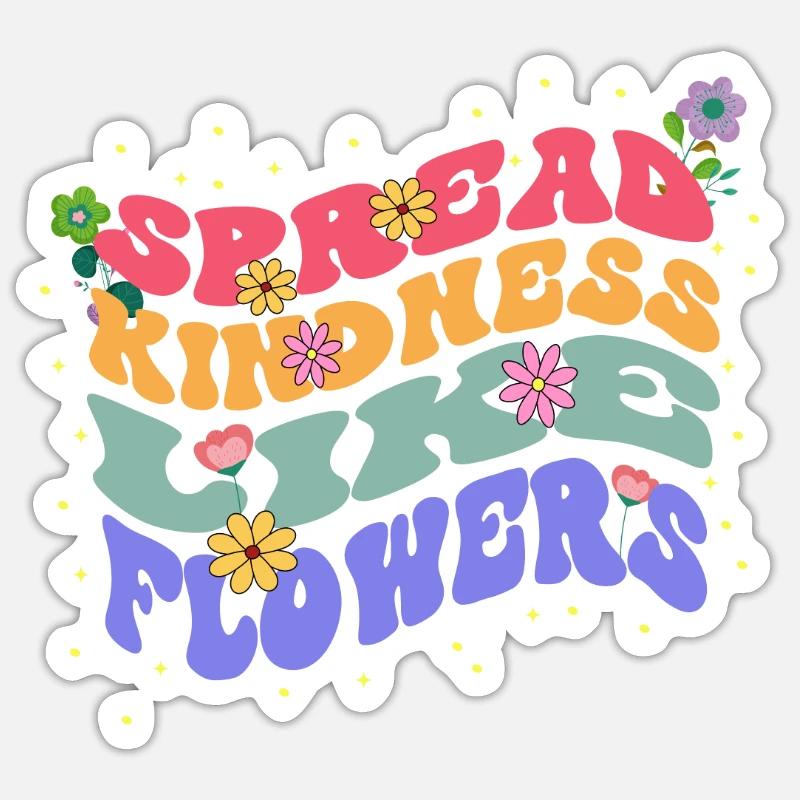 Spreading Kindness Like Flowers Bloom - Sticker size S (10 x 10 cm) - white matte