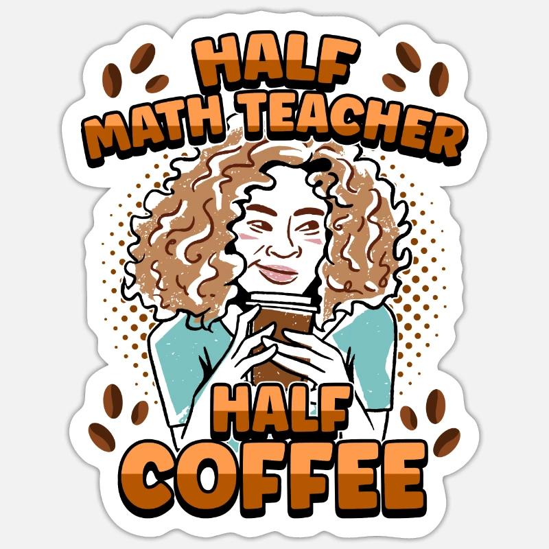Half Math Half Coffee Teacher - Sticker Größe S (10 x 10 cm) - Mattweiß