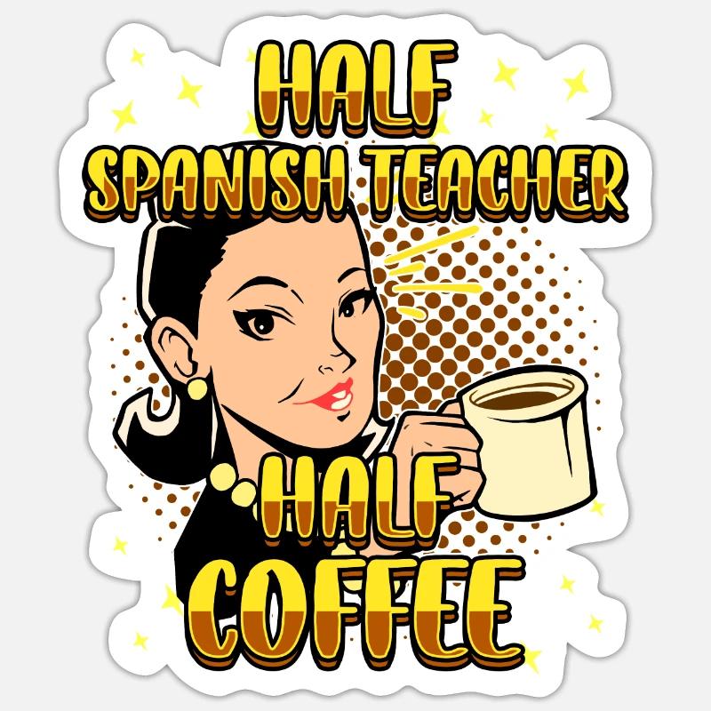 Half Spanish Half Coffee Teacher - Sticker size S (10 x 10 cm) - white matte