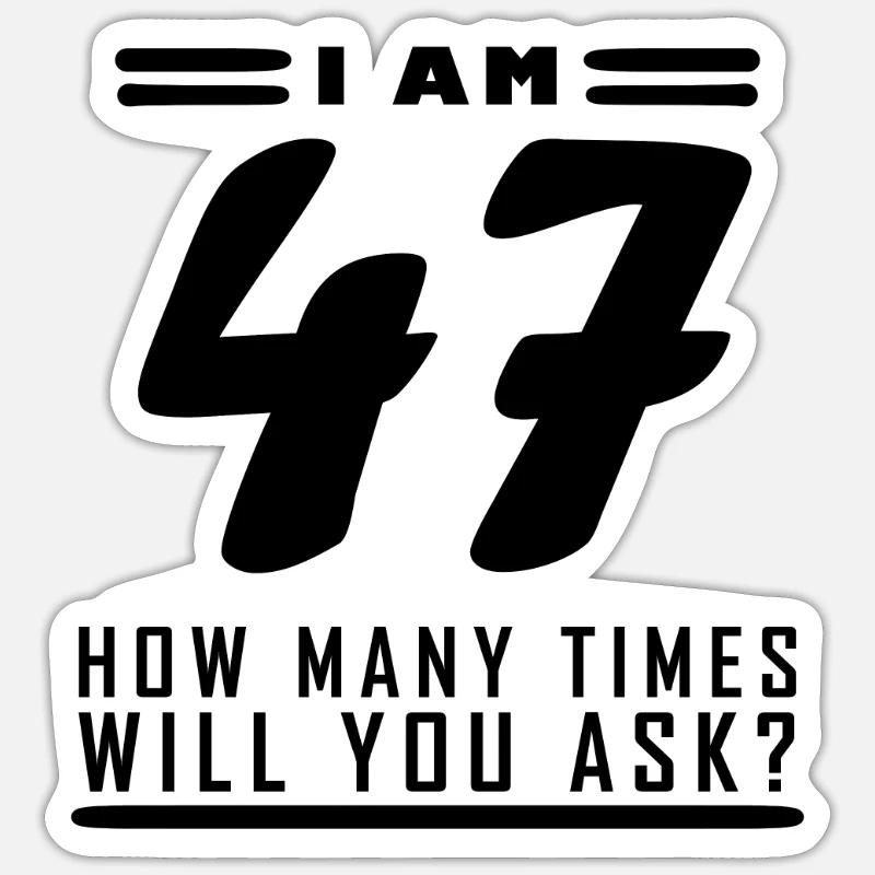 Ich bin 47 – 47. Geburtstag Geschenk - Sticker Größe S (10 x 10 cm) - Mattweiß
