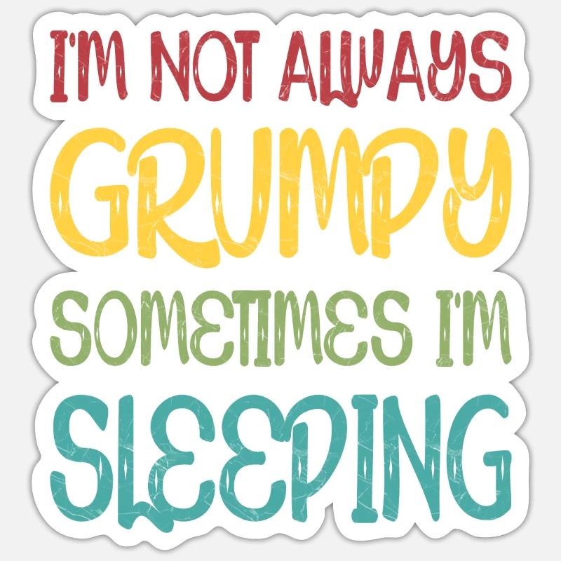I'm Not Always Grumpy Sometimes I'm Sleeping - Sticker size S (10 x 10 cm) - white matte