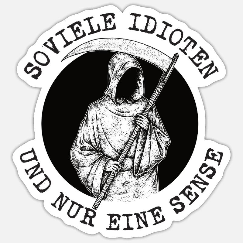 Soviele Idioten und nur eine Sense Sensenmann - Sticker Größe S (10 x 10 cm) - Mattweiß