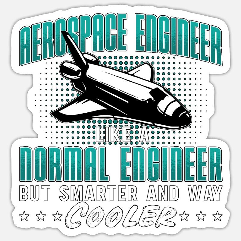 Aerospace Engineer Like A Normal Engineering Space Sticker size S (10 x 10 cm)