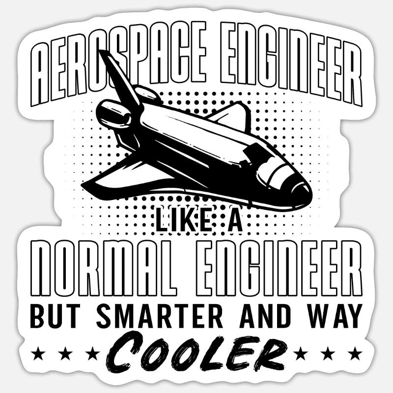 Aerospace Engineer Like A Normal Space Engineering Sticker size S (10 x 10 cm)