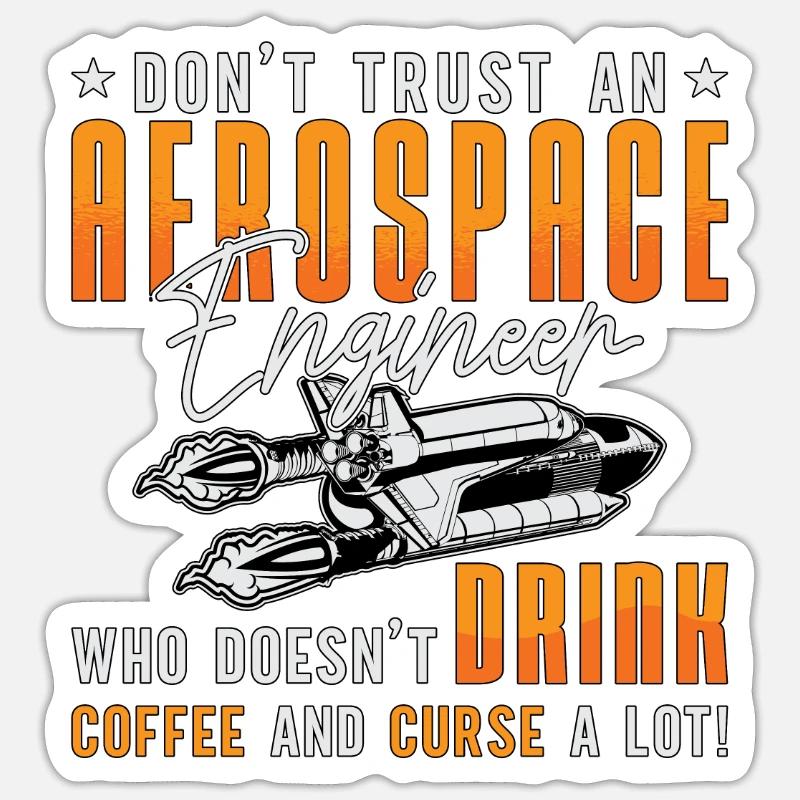 Aerospace Engineer Don't Trust Engineering Space Sticker size S (10 x 10 cm)
