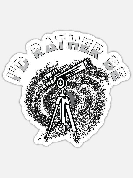 Astronomy Lover I'd Rather Be Space Stars Universe - Sticker Größe S (10 x 10 cm) - Mattweiß