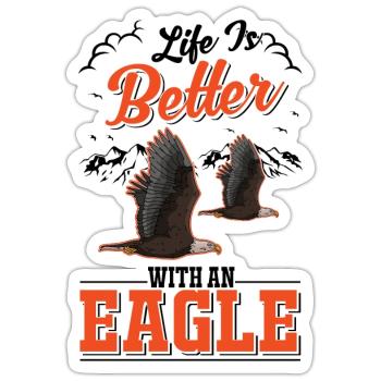 Life is better with an Eagle Golden Eagle Eagle - Sticker size S (10 x 10 cm) - white matte - Front