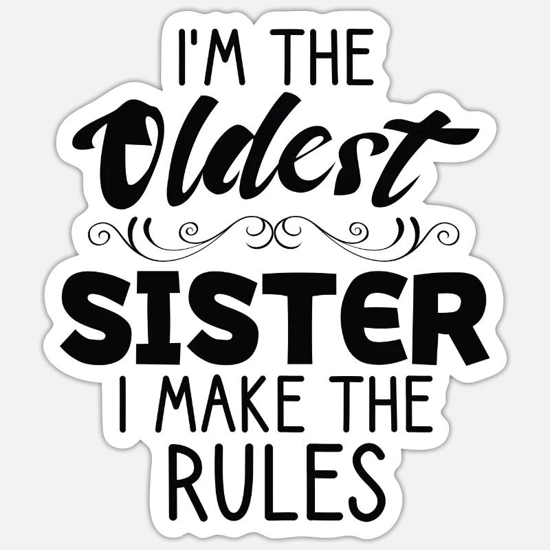 Ich Bin Die Älteste Schwester. Ich Mache Die - Sticker Größe S (10 x 10 cm) - Mattweiß