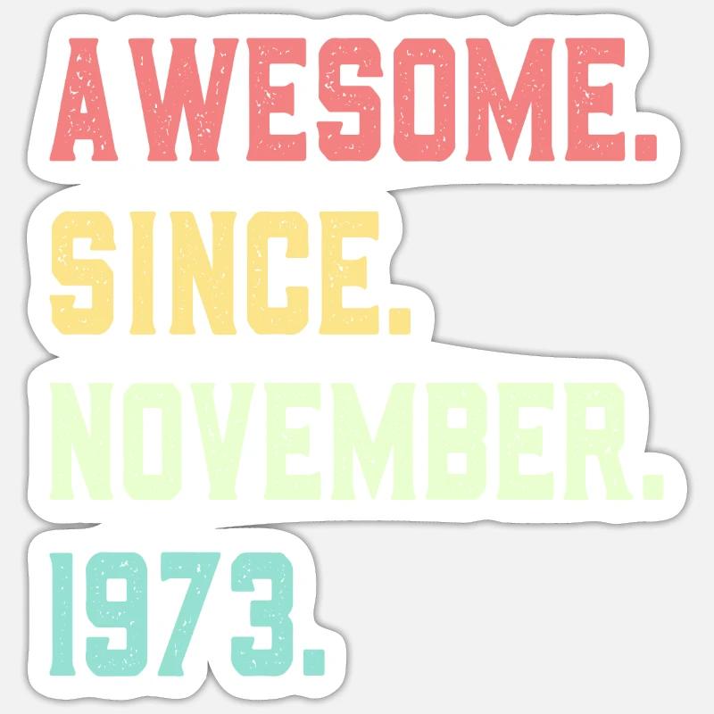 Awesome Since November 1973 - Sticker size S (10 x 10 cm) - white matte