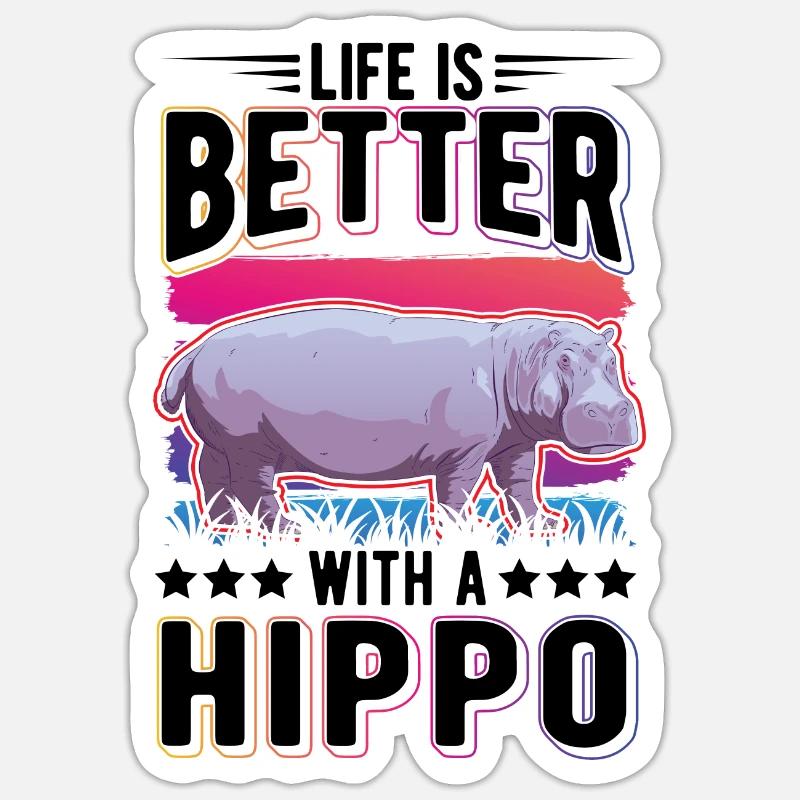 Life is better with a Hippo Nilpferd Flusspferd - Sticker Größe S (10 x 10 cm) - Mattweiß