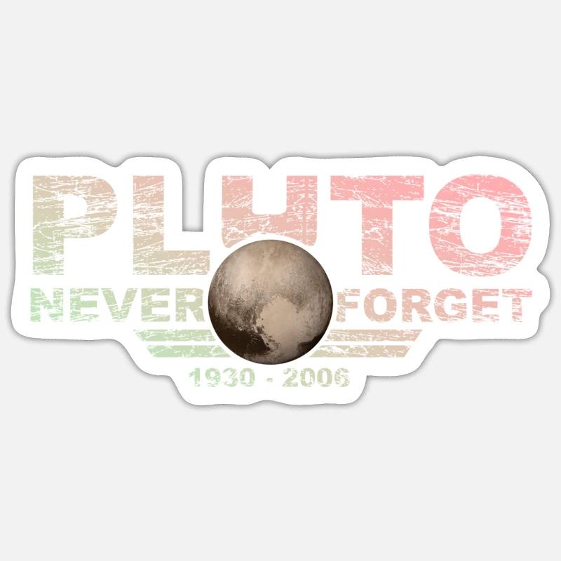 Never Forget Pluto Design Retro Style Funny Space Sticker size S (10 x 10 cm)
