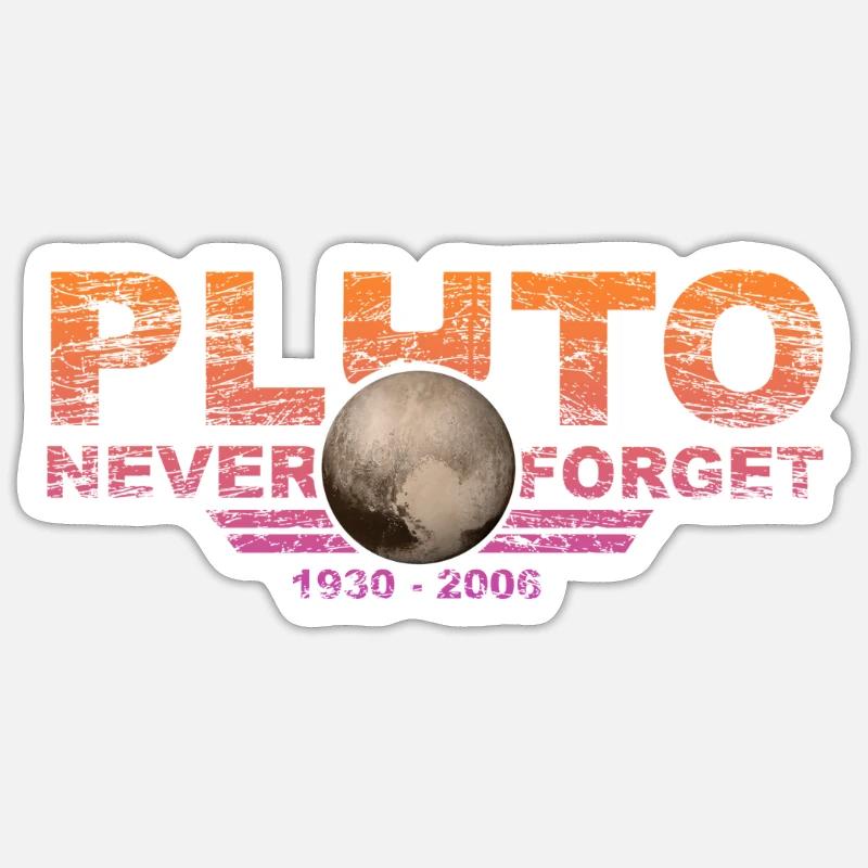 Never Forget Pluto Design Retro Style Funny Space Sticker size S (10 x 10 cm)